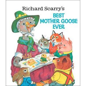Richard Scarry's Best Mother Goose Ever -- Richard Scarry